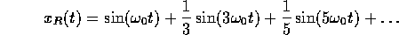 x(t)=sin(w0*t)+1/3*sin(3*w0*t)+1/5*sin(5*w0*t)+ ...